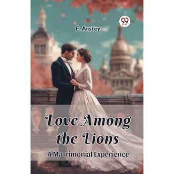 Love Among the Lions A Matrimonial Experience