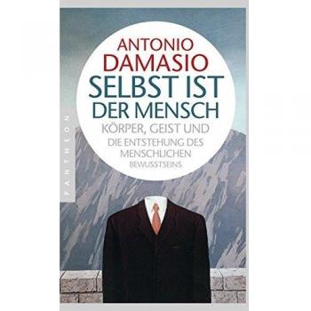 Selbst ist der Mensch: Körper, Geist und die Entstehung des menschlichen Bewusstseins