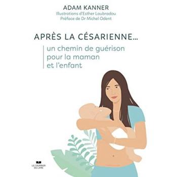 Après la césarienne... : un chemin de guérison pour la maman et l'enfant