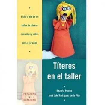 T'teres en el taller: El día a día de un taller de títeres con niños y niñas de 4 a 12 años (Tapa blanda).