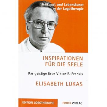 Inspirationen für die Seele: Das geistige Erbe Viktor E. Frankls