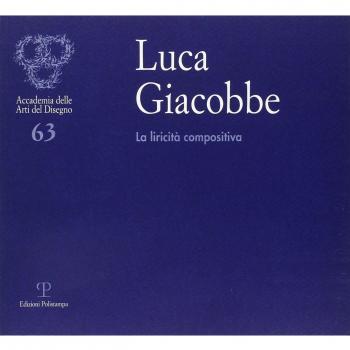 Luca Giacobbe. La liricità compositiva. Catalogo della mostra (Firenze, 4-3 ottobre 2011)