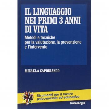 Il linguaggio nei primi 3 anni di vita. Metodi e tecniche per la valutazione, la prevenzione e l'intervento