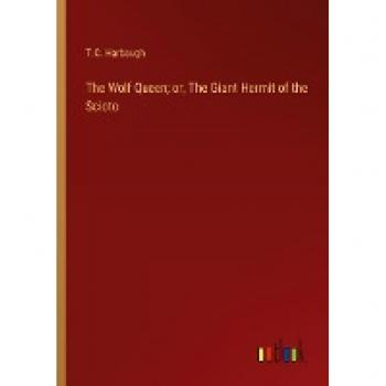 Harbaugh, T. C.: The Wolf Queen; or, The Giant Hermit of the Scioto