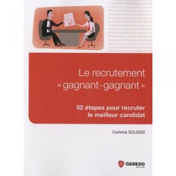 Le recrutement gagnant-gagnant : 52 étapes pour recruter le meilleur candidat