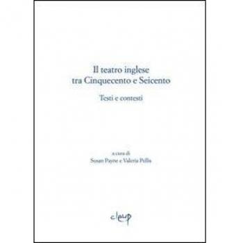 Il teatro inglese tra Cinquecento e Seicento. Testi e contesti