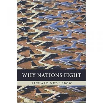 Why Nations Fight: Past And Future Motives For War