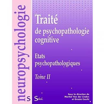 Traité de psychopathologie cognitive : Tome 2, Etats psychopathologiques