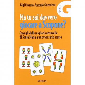 Ma tu sai davvero giocare a scopone? Consigli delle megliori cartuscelle di Santa Maria a un avversario scarso