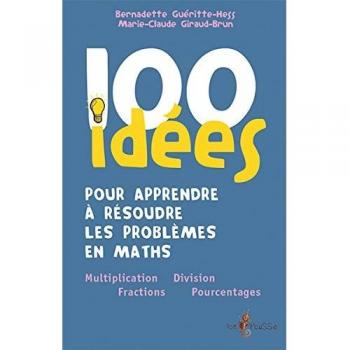 100 idées pour apprendre à résoudre les problèmes en maths