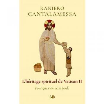 L'héritage spirituel du Vatican II : Pour que rien ne se perde