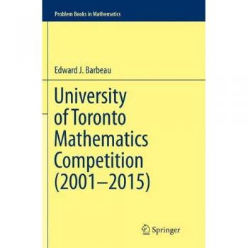 University of Toronto Mathematics Competition (2001–2015) (Problem Books in Mathematics)