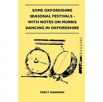 Manning, Percy: Some Oxfordshire Seasonal Festivals