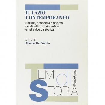 Il Lazio contemporaneo. Politica, economia e società nel dibattito storiografico e nella ricerca storica
