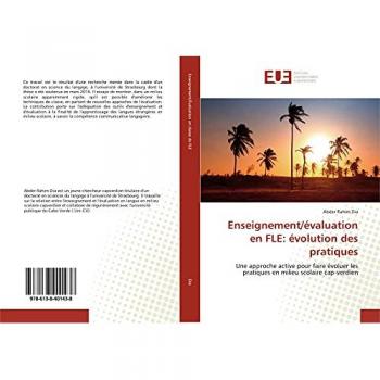 Enseignement/évaluation en FLE: évolution des pratiques: Une approche active pour faire évoluer les pratiques en milieu scolaire cap-verdien