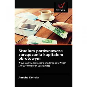 Studium porównawcze zarządzania kapitałem obrotowym: W odniesieniu do Standard Chartered Bank Nepal Limited i Himalayan Bank Limited