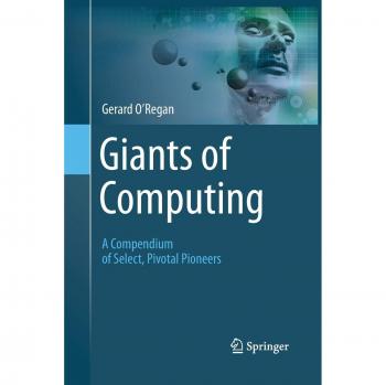 Giants of Computing: A Compendium of Select, Pivotal Pioneers
