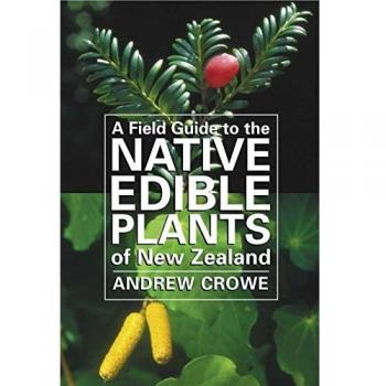 A Field Guide to the Native Edible Plants of New Zealand