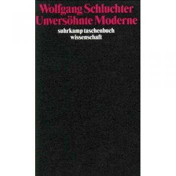 Wolfgang Schluchter Unversöhnte Moderne (Suhrkamp Taschenbuch Wissenschaft)