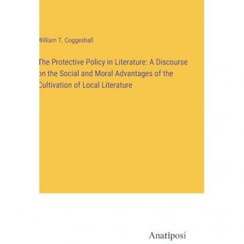 The Protective Policy in Literature: A Discourse on the Social and Moral Advantages of the Cultivation of Local Literature