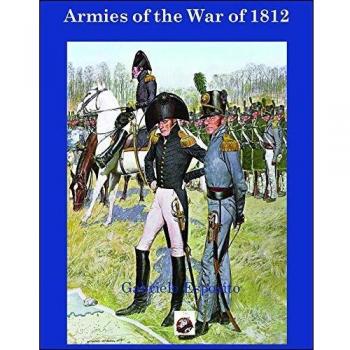 Armies of the War of 1812, by Gabriele Esposito