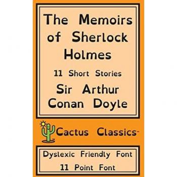 The Memoirs of Sherlock Holmes (Cactus Classics Dyslexic Friendly Font)