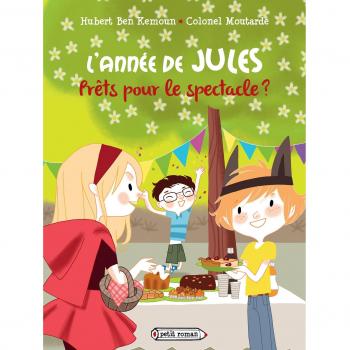 Hubert Ben Kemoun L'Annee De Jules: Prets Pour Le Spectacle