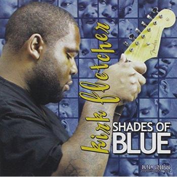 Kirk Fletcher – Blaues Himmelslicht (Shades of Blue)