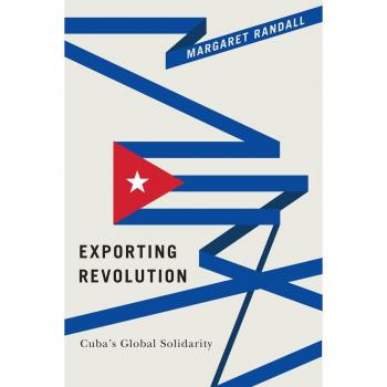 Exporting Revolution by Margaret Randall