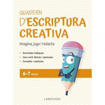 Quadern d'escriptura creativa 6-7 anys: Imagina, juga i redacta.