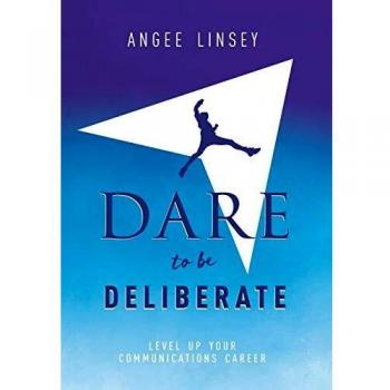 Dare to be Deliberate: Level Up Your Communication Career