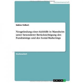 Neugründung einer Aidshilfe in Mannheim unter besonderer Berücksichtigung des Fundraisings und des Sozial-Marketings