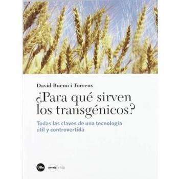 ¿para qué sirven los transgénicos? (Tapa blanda).