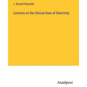 Lectures on the Clinical Uses of Electricity