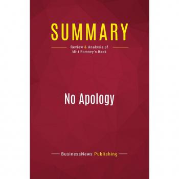 Summary: No Apology : Review and Analysis of Mitt Romney's Book
