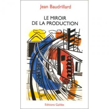Miroir de la production ou l'Illusion critique du matérialisme historique