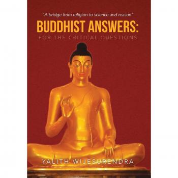 Buddhist Answers: For the Critical Questions: A Bridge from Religion to Science and Reason