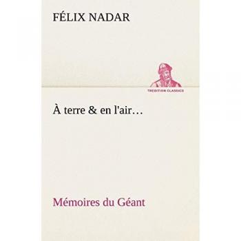 Ã terre & en l'air... MÃ©moires du GÃ©ant (TREDITION CLASSICS)