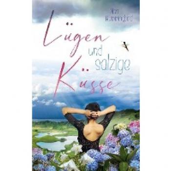 Mari Hummingbird Lügen Und Salzige Küsse: Liebe Auf Den Azoren
