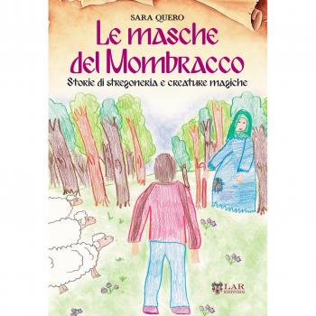 Le masche del Mombracco. Storie di stregoneria e creature magiche