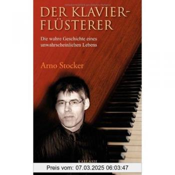 Der Klavierflüsterer: Die wahre Geschichte eines unwahrscheinlichen Lebens