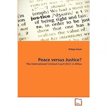 Peace versus Justice?: The International Criminal Court