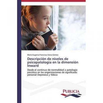 Descripción de niveles de psicopatología en la dimensión Inward: Desde el continuo de normalidad a patología psicótica en las organizaciones de significado personal Depresiva y fóbica