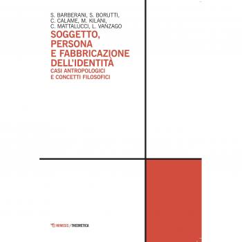Soggetto, persona e fabbricazione dell'identità. Casi antropologici e concetti filosofici