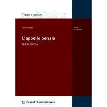 L' appello penale. Guida pratica Luigi Grilli