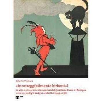 «Incorreggibilmente birboni»? La vita nelle scuole elementari del... Alberto Ventura