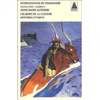 Internationale de l'imaginaire, N° 19 : L'Europe de la culture : Histoire(s) et enjeux