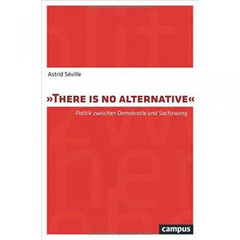 There is no alternative: Politik zwischen Demokratie und Sachzwang