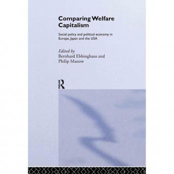 Routledge N. Y. Comparing Welfare Capitalism: Social Policy and Political Economy in Europe, Japan and the USA