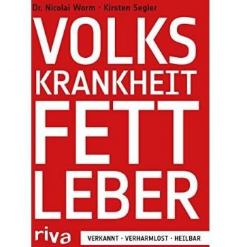 Nicolai Worm Volkskrankheit Fettleber: Verkannt